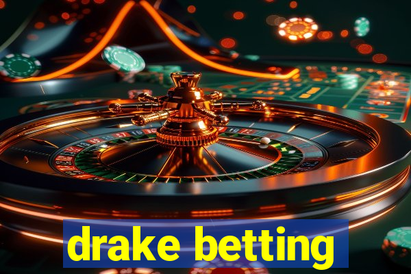 drake betting