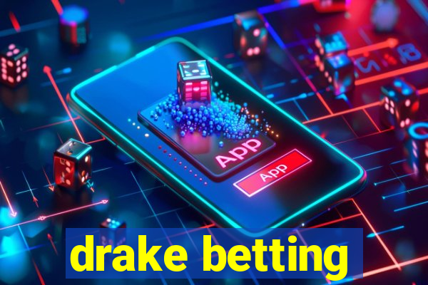 drake betting