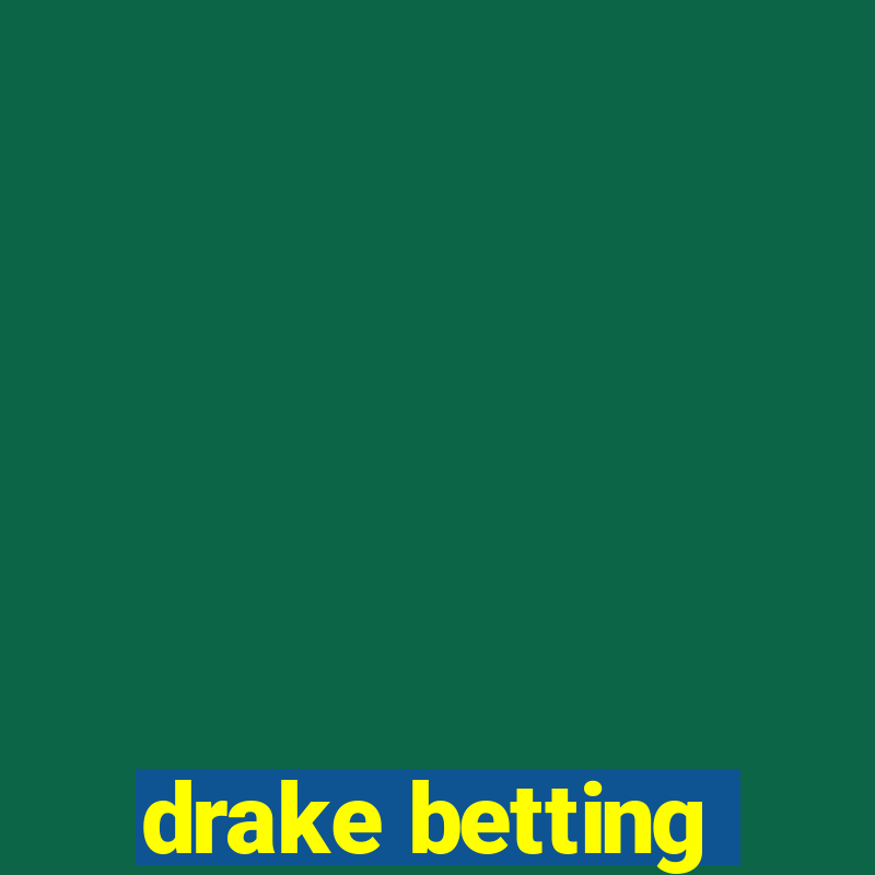 drake betting