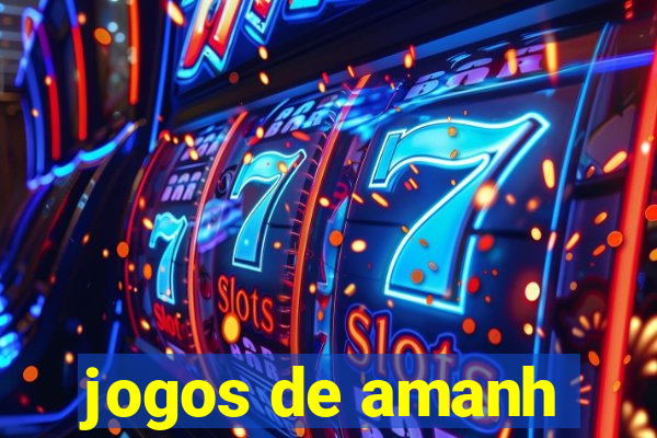 jogos de amanh