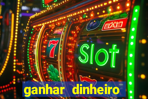 ganhar dinheiro jogando jogos