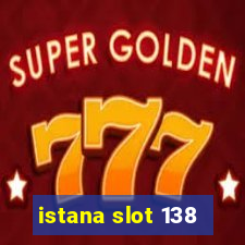 istana slot 138