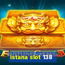 istana slot 138