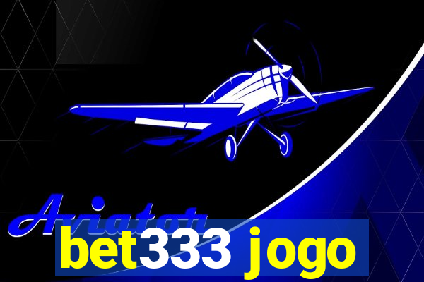 bet333 jogo