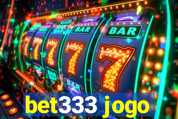 bet333 jogo