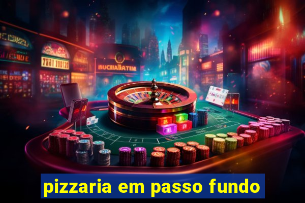 pizzaria em passo fundo