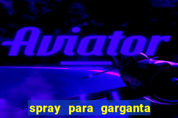 spray para garganta com antibiótico