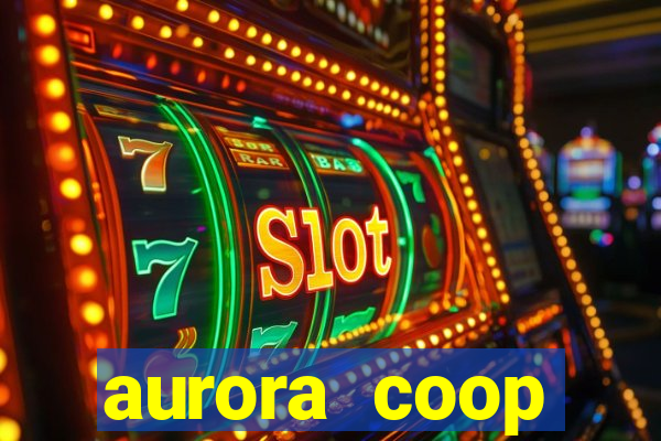 aurora coop trabalhe conosco