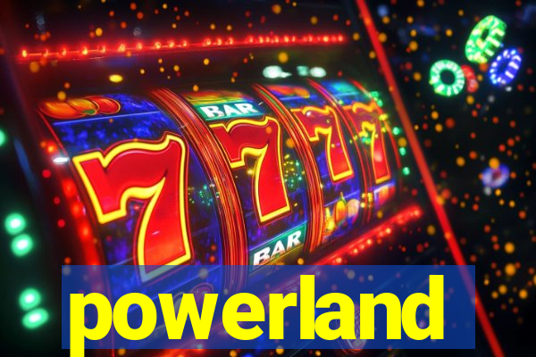 powerland