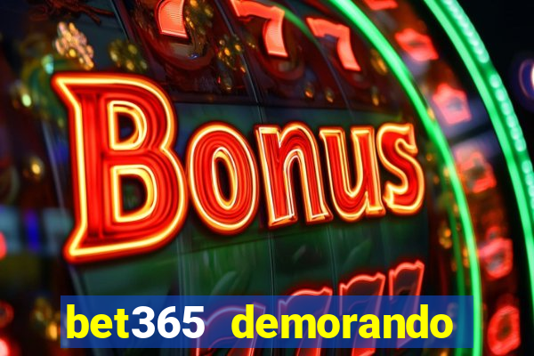 bet365 demorando para pagar