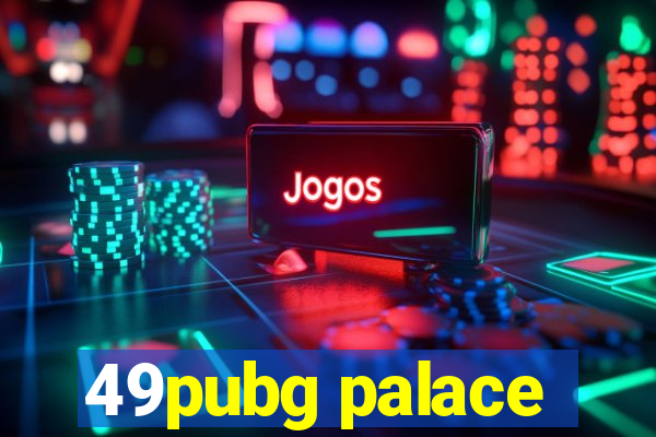 49pubg palace