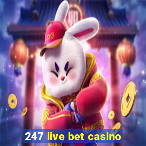 247 live bet casino