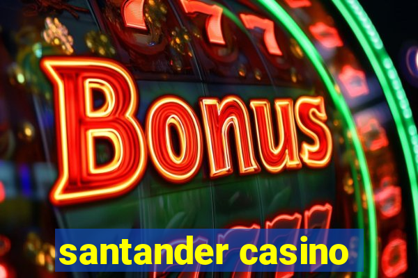 santander casino