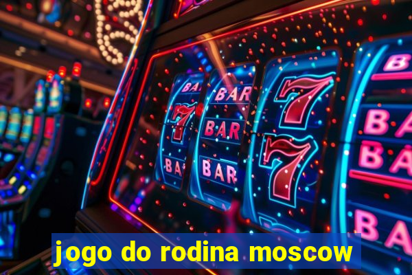 jogo do rodina moscow