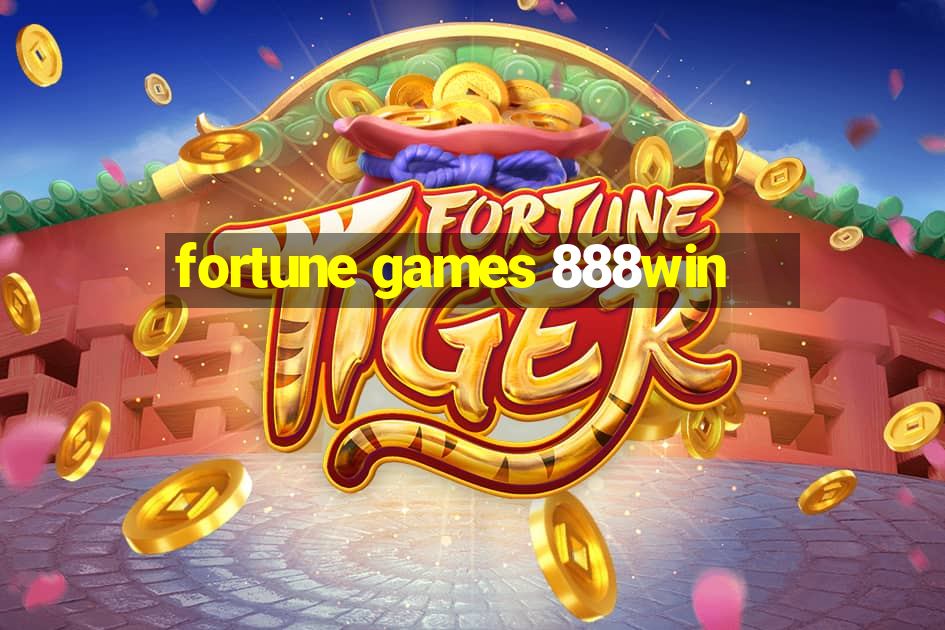 fortune games 888win