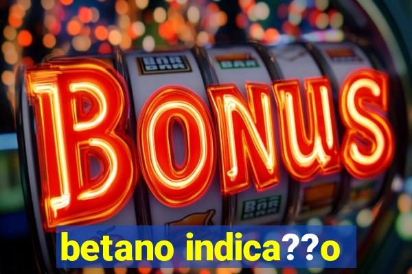 betano indica??o