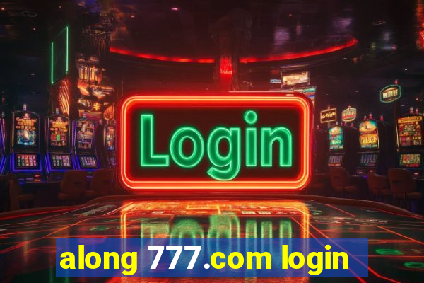 along 777.com login