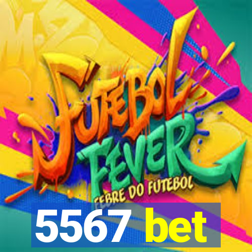 5567 bet