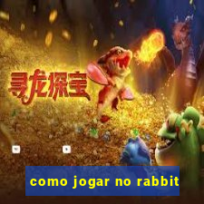 como jogar no rabbit