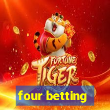 four betting