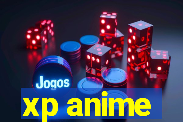 xp anime