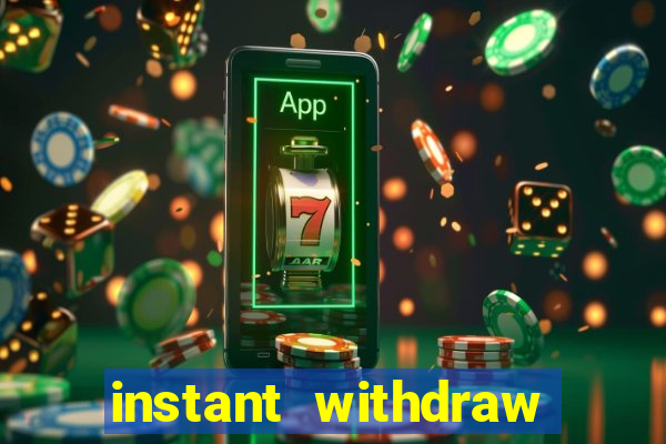 instant withdraw online casino