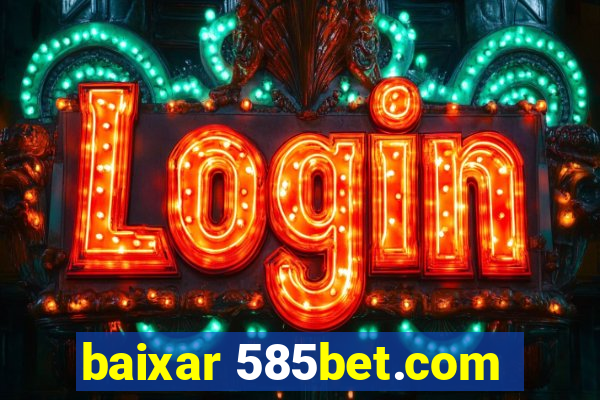 baixar 585bet.com