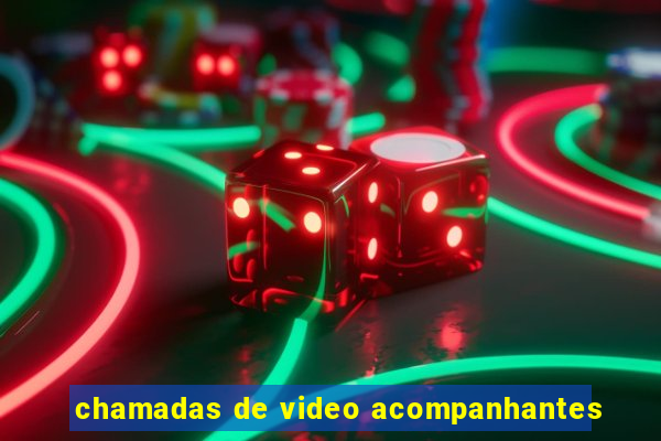 chamadas de video acompanhantes