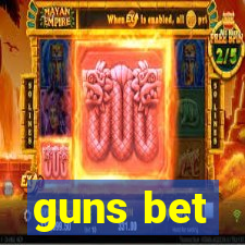 guns bet