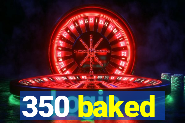 350 baked