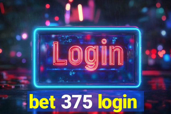 bet 375 login