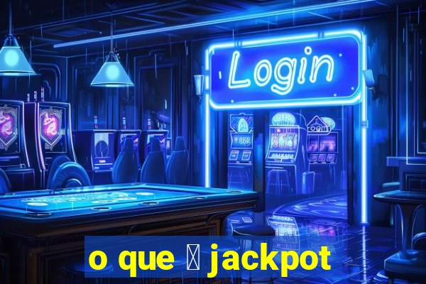 o que 茅 jackpot