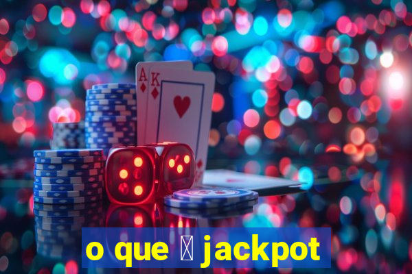 o que 茅 jackpot