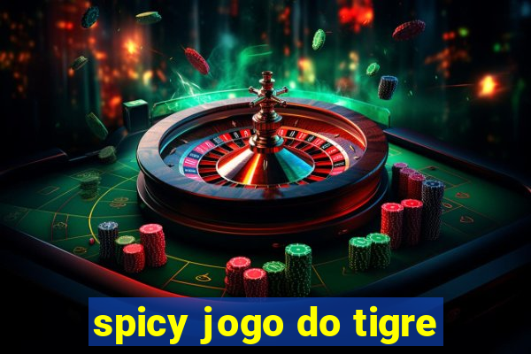 spicy jogo do tigre