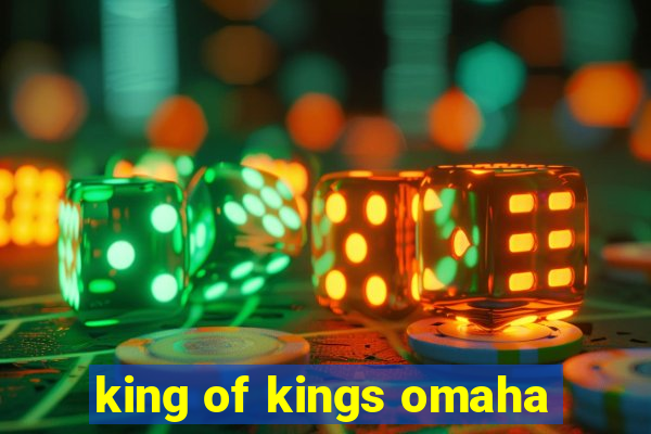 king of kings omaha