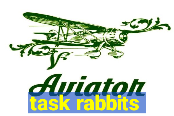 task rabbits