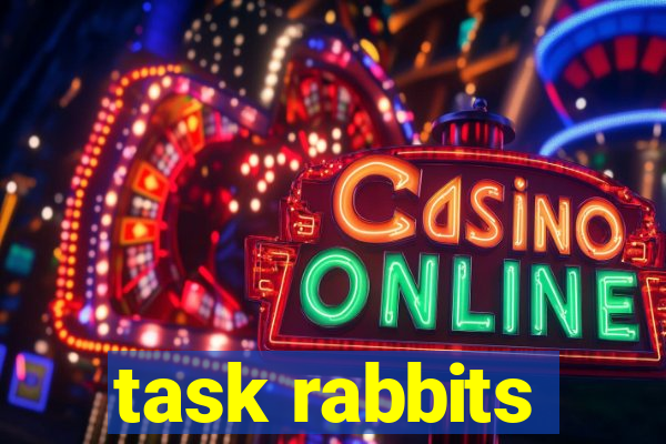 task rabbits