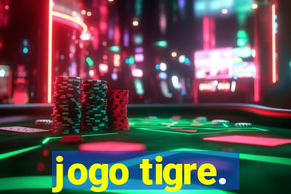 jogo tigre.