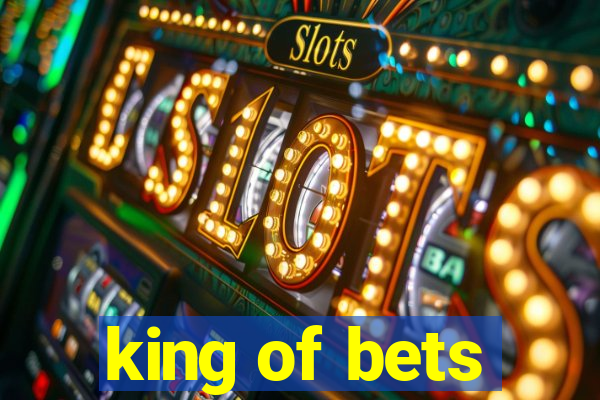 king of bets