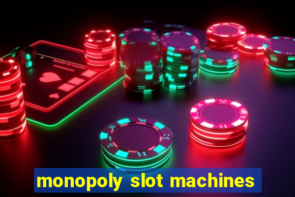 monopoly slot machines