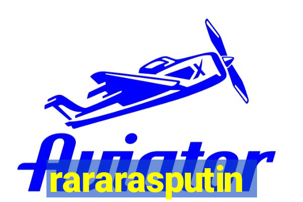 rararasputin