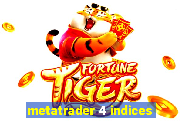 metatrader 4 indices