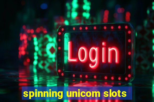 spinning unicom slots