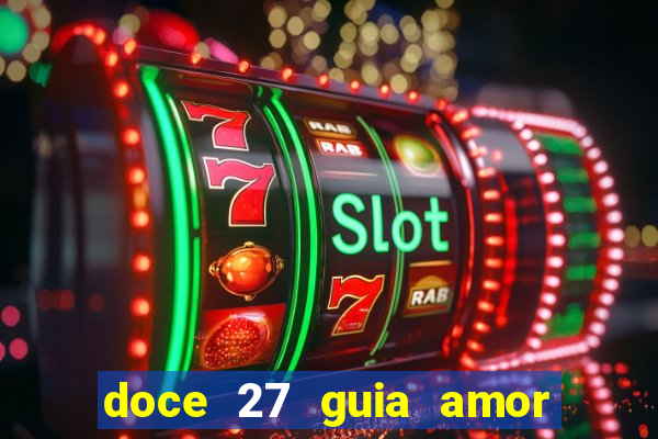 doce 27 guia amor amor doce ep 27 guia e respostas