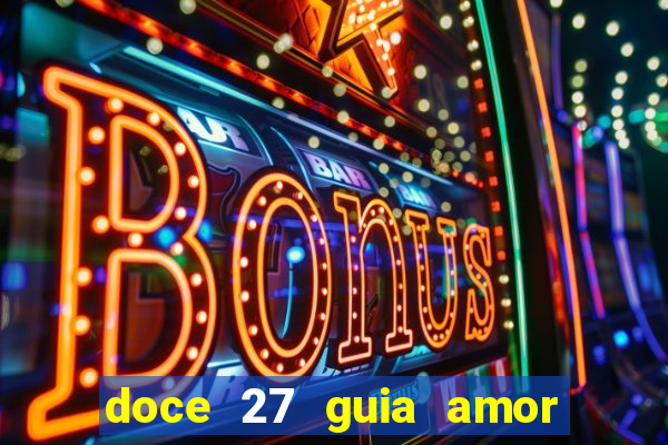 doce 27 guia amor amor doce ep 27 guia e respostas