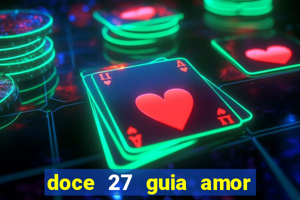 doce 27 guia amor amor doce ep 27 guia e respostas