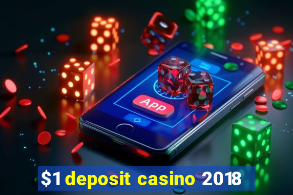 $1 deposit casino 2018