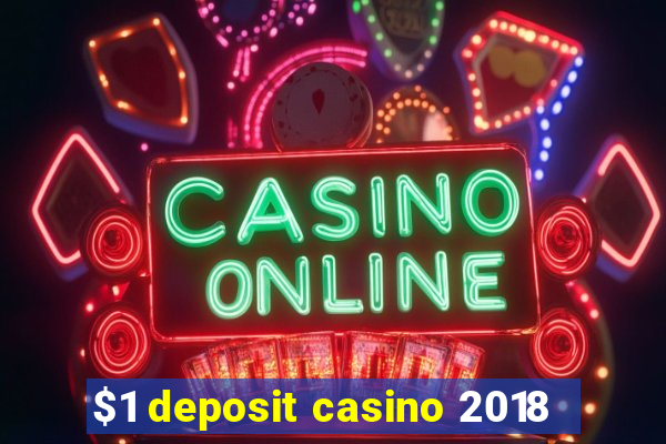 $1 deposit casino 2018