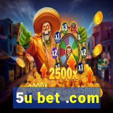 5u bet .com