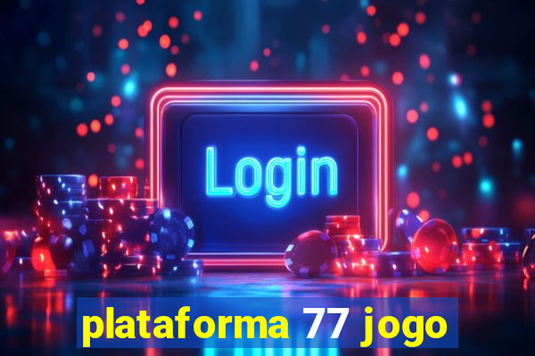 plataforma 77 jogo